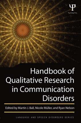 Martin J. Ball, Nicole Müller, Ryan L. Nelson, USA) Ball, Martin J. (University of Louisiana at Lafayette, USA) Muller, Nicole (University of Louisiana at Lafayette, USA) Nelson, Ryan L. (University of Louisiana at Lafayette - Handbook of Qualitative Research in Communication Disorders, Häftad