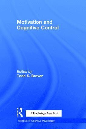 Todd S. Braver, USA) Braver, Todd S. (University of Washington in St Louis - Motivation and Cognitive Control, Inbunden