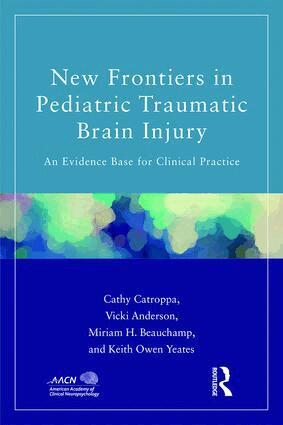 Cathy Catroppa, Vicki Anderson, Miriam Beauchamp, Keith Yeates - New Frontiers in Pediatric Traumatic Brain Injury, Häftad