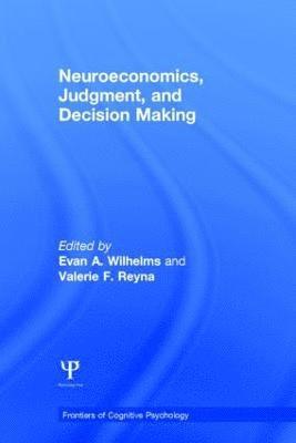 Neuroeconomics, Judgment, and Decision Making 1