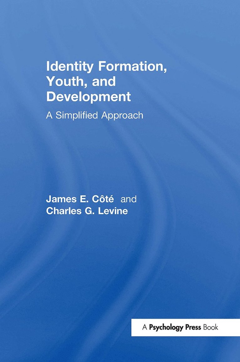 James E. Côté, Canada) Cote, James E. (The University of Western Ontario - Identity Formation, Youth, and Development, Inbunden