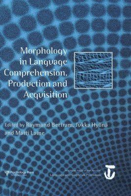 Raymond Bertram, Jukka Hyönä, Matti Laine, Jukka Hyona - Morphology in Language Comprehension, Production and Acquisition, Inbunden