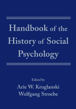 Arie W. Kruglanski, Wolfgang Stroebe - Handbook of the History of Social Psychology, Inbunden