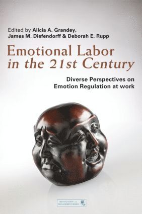Alicia Grandey, James Diefendorff, Deborah E. Rupp, USA) Grandey, Alicia (Pennsylvania State University, USA) Diefendorff, James (University of Akron, Ohio, USA) Rupp, Deborah E. (Purdue University, Indiana - Emotional Labor in the 21st Century, Inbunden