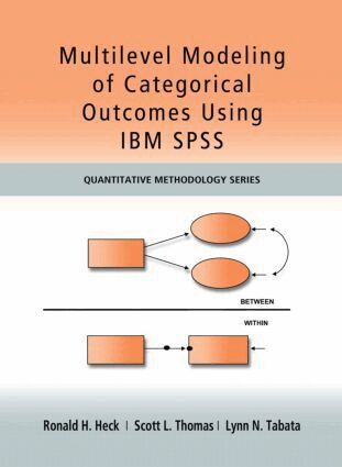 Ronald H Heck, Scott Thomas, Lynn Tabata - Multilevel Modeling of Categorical Outcomes Using IBM SPSS, Häftad