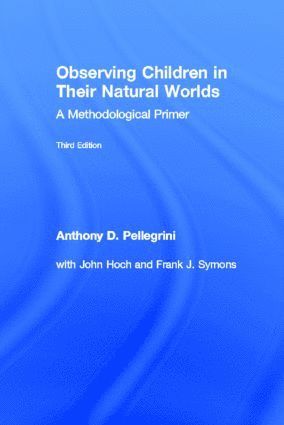 Anthony D. Pellegrini, Frank Symons, John Hoch, USA.) Pellegrini, Anthony D. (University of Minnesota - Observing Children in Their Natural Worlds, Inbunden