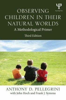 Anthony D. Pellegrini, Frank Symons, John Hoch - Observing Children in Their Natural Worlds, Häftad