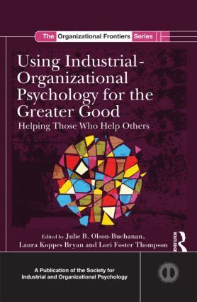 Julie B. Olson-Buchanan, Laura L. Koppes Bryan, Lori Foster Thompson - Using Industrial-Organizational Psychology for the Greater Good, Inbunden