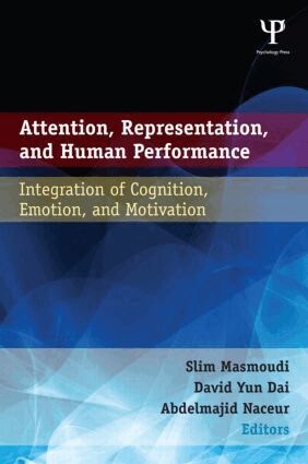 Slim Masmoudi, David Yun Dai, Abdelmajid Naceur - Attention, Representation, and Human Performance, Inbunden