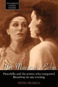 bokomslag Her Maestro's Echo: Pirandello and the Actress Who Conquered Broadway in One Evening