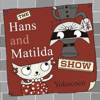 bokomslag The Hans and Matilda Show