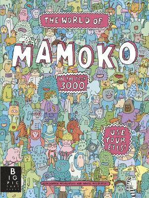 Aleksandra and Daniel Mizielinski - The World of Mamoko in the year 3000, Inbunden