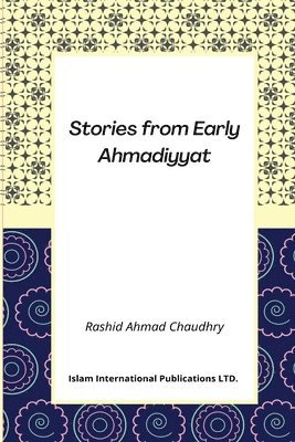 Stories from Early Ahmadiyyat 1