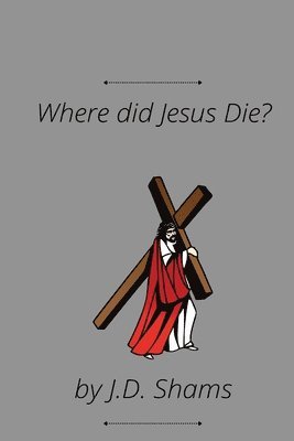 Where did Jesus Die 1