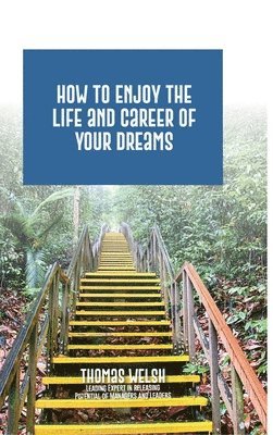 bokomslag How to Enjoy the Life and Career of Your Dreams