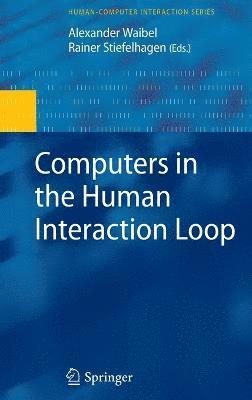 Alexander Waibel, Rainer Stiefelhagen - Computers in the Human Interaction Loop, Inbunden
