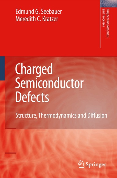 Edmund G. Seebauer, Meredith C. Kratzer - Charged Semiconductor Defects, Inbunden