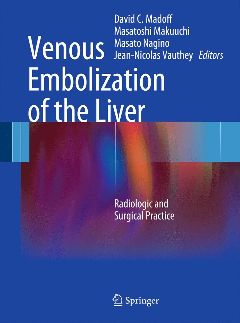 David C. Madoff, Masatoshi Makuuchi, Masato Nagino, Jean-Nicolas` Vauthey - Venous Embolization of the Liver, Inbunden