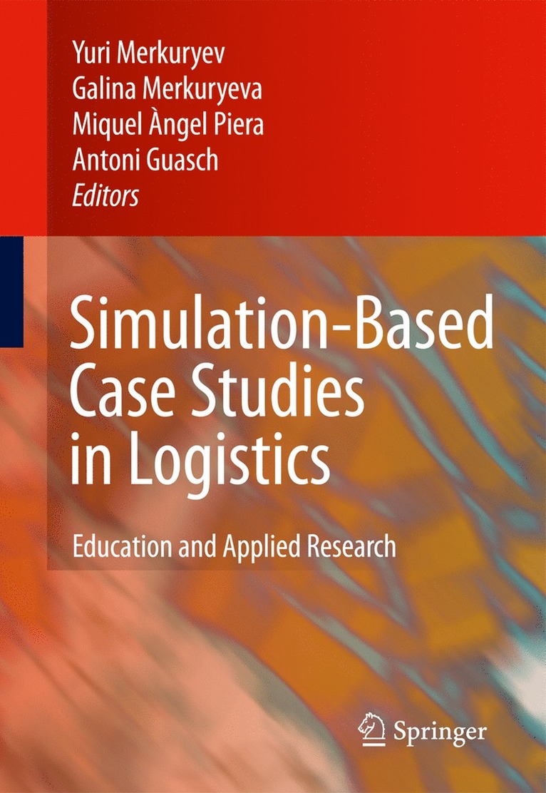 Yuri Merkuryev, Galina Merkuryeva, Miquel ANgel Piera, Antoni Guasch Petit, Miquel Angel Piera - Simulation-Based Case Studies in Logistics, Inbunden