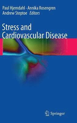 Paul Hjemdahl, Annika Rosengren, Andrew Steptoe - Stress and Cardiovascular Disease, Inbunden