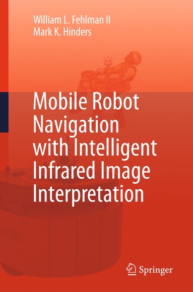 bokomslag Mobile Robot Navigation with Intelligent Infrared Image Interpretation