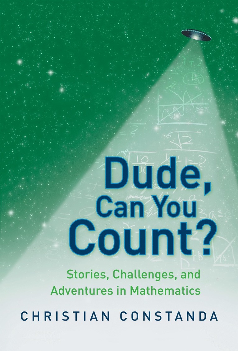 Christian Constanda - Dude, Can You Count? Stories, Challenges and Adventures in Mathematics, Inbunden