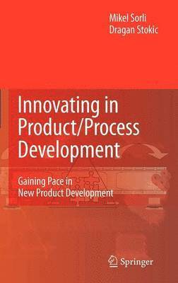 Mikel Sorli, Dragan Stokic - Innovating in Product/Process Development, Inbunden