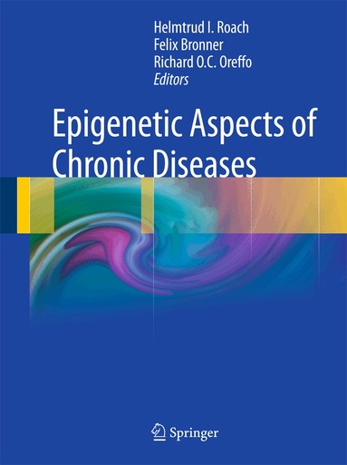 Helmtrud I. Roach, Felix Bronner, Richard O.C. Oreffo - Epigenetic Aspects of Chronic Diseases, Inbunden