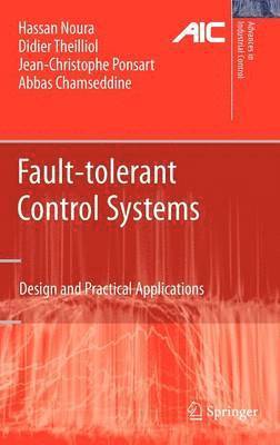 Hassan Noura, Didier Theilliol, Jean-Christophe Ponsart, Abbas Chamseddine - Fault-tolerant Control Systems, Inbunden
