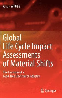Anders S. G. Andrae, Anders S G Andrae - Global Life Cycle Impact Assessments of Material Shifts, Inbunden