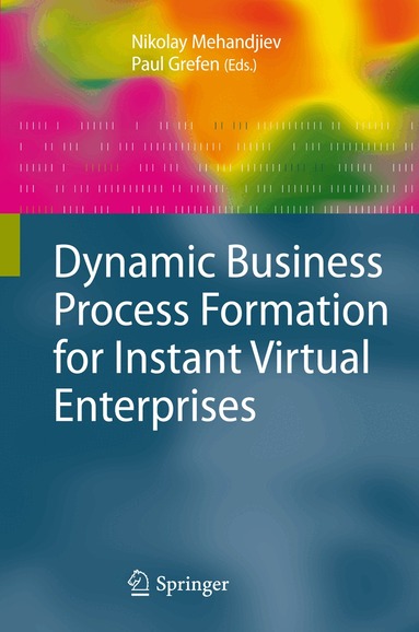 Nikolay Mehandjiev, Paul Grefen - Dynamic Business Process Formation for Instant Virtual Enterprises, Inbunden