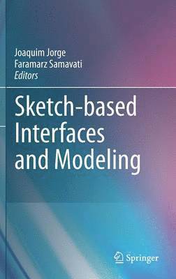 Joaquim Jorge, Faramarz Samavati - Sketch-based Interfaces and Modeling, Inbunden