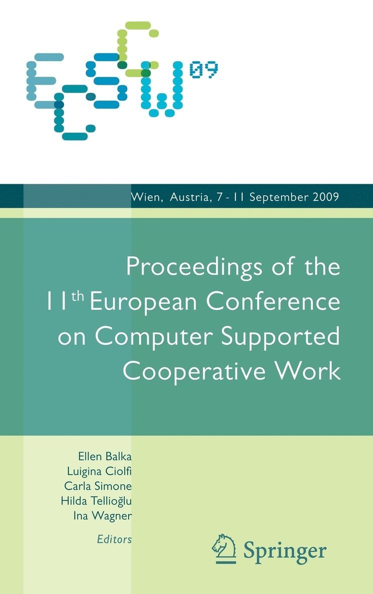 ECSCW 2009: Proceedings of the 11th European Conference on Computer Supported Cooperative Work, 7-11 September 2009, Vienna, Austria 1