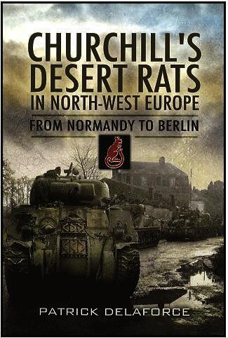 Churchill's Desert Rats in North-West Europe: From Normandy to Berlin