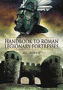 M. C. Bishop - Handbook to Roman Legionary Fortresses, Inbunden