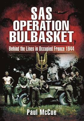 Paul McCue, Paul Mccue - SAS Operation Bulbasket: Behind the Lines in Occupied France, 1944, Häftad