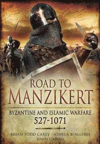 bokomslag Road to Manzikert: Byzantine and Islamic Warfare 527-1071