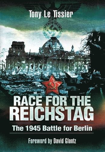 Tony Le Tissier - Race for the Reichstag: The 1945 Battle for Berlin, Häftad