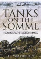 Trevor Pidgeon - Tanks on the Somme: from Morval to Beaumont Hamel, Inbunden