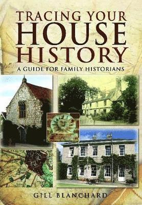 bokomslag Tracing Your House History: A Guide For Family Historians