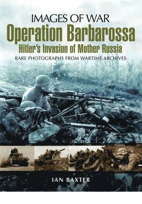 Ian Baxter - Operation Barbarossa: Hitler's Invasion of Russia, Häftad