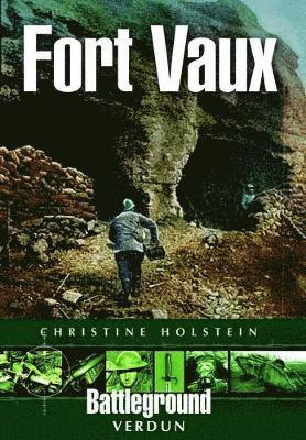 Fort Vaux: Verdun  (Battleground) 1