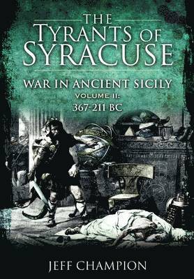 Jeff Champion - Champion, J: Tyrants of Syracuse: War in Ancient Sicily, Inbunden