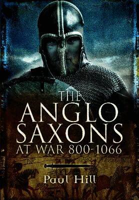 Anglo Saxons at War 800-1066