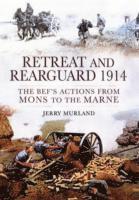 bokomslag Retreat and Rearguard 1914: The BEF's Actions From Mons to the Marne