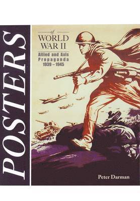 Posters of World War II: Allied and Axis Propaganda 1939-1945 1
