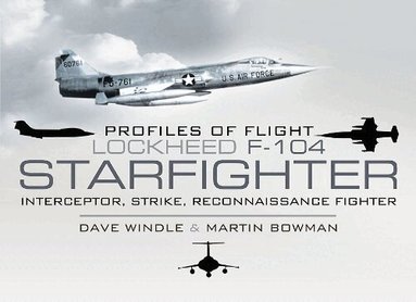 Dave Windle, Martin Bowman - Profiles of Flight: Lockheed F-104 Starfighter, Inbunden