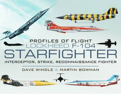 Dave Windle, Martin Bowman - Profiles of Flight: Lockheed F-104 Starfighter, Inbunden