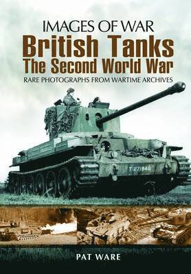 Pat Ware - British Tanks: The Second World War (Images of War Series), Häftad. Tillgänglighet: Tillfälligt slut