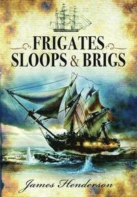 bokomslag Frigates, Sloops & Brigs